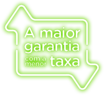 A maior garantia com a menor taxa